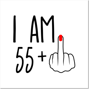 I Am 55 Plus 1 Middle Finger For A 56th Birthday Posters and Art